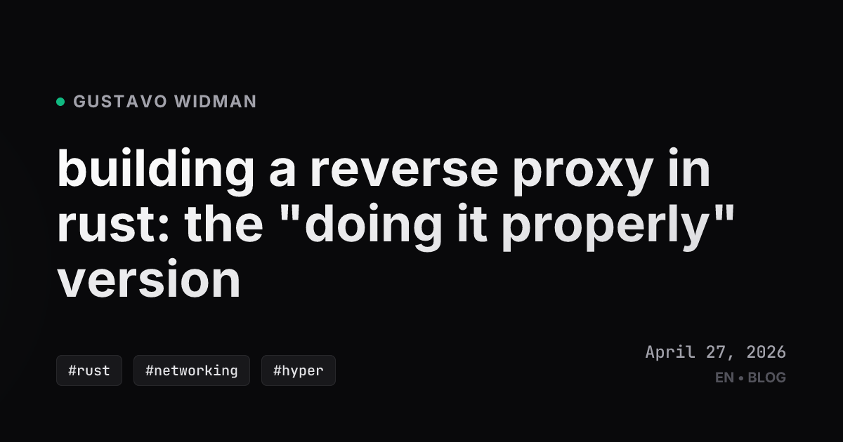 building a reverse proxy in rust: the "doing it properly" version ...